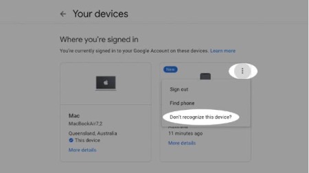 Check the devices you have logged in to. If you see any suspicious activity since the last time you changed your password, change your password immediately. Alternatively can also select Don’t recognise this device and use Google’s security check-up to change your password.