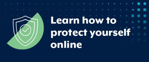Learn how to protect yourself online